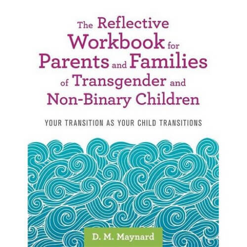 Reflective Workbook for Parents and Families of Transgender and Non-Binary Children