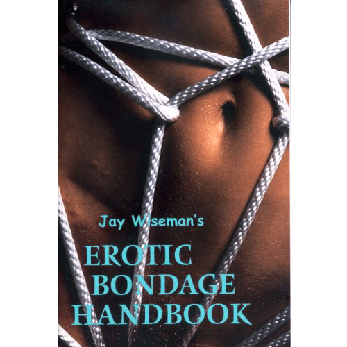 Jay Wiseman's Erotic Bondage Handbook