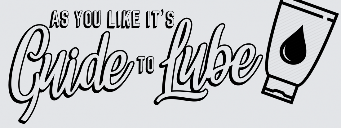 A white background with the text "As You Like It's Guide to Lube."