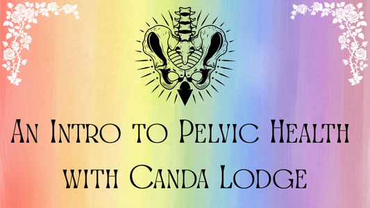 An Intro To Pelvic Floor Health with Canda Lodge