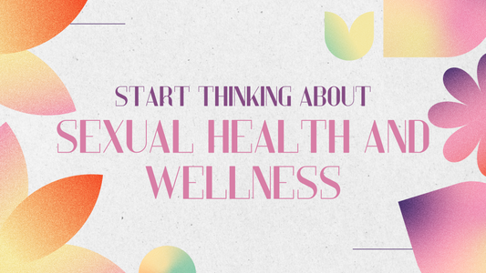 A modern floral design with the words start thinking about your sexual health and wellness