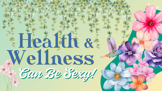 Health & Wellness Can Be Sexy!