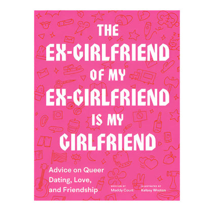 The Ex-Girlfriend of My Ex-Girlfriend is My Girlfriend by Maddy Court