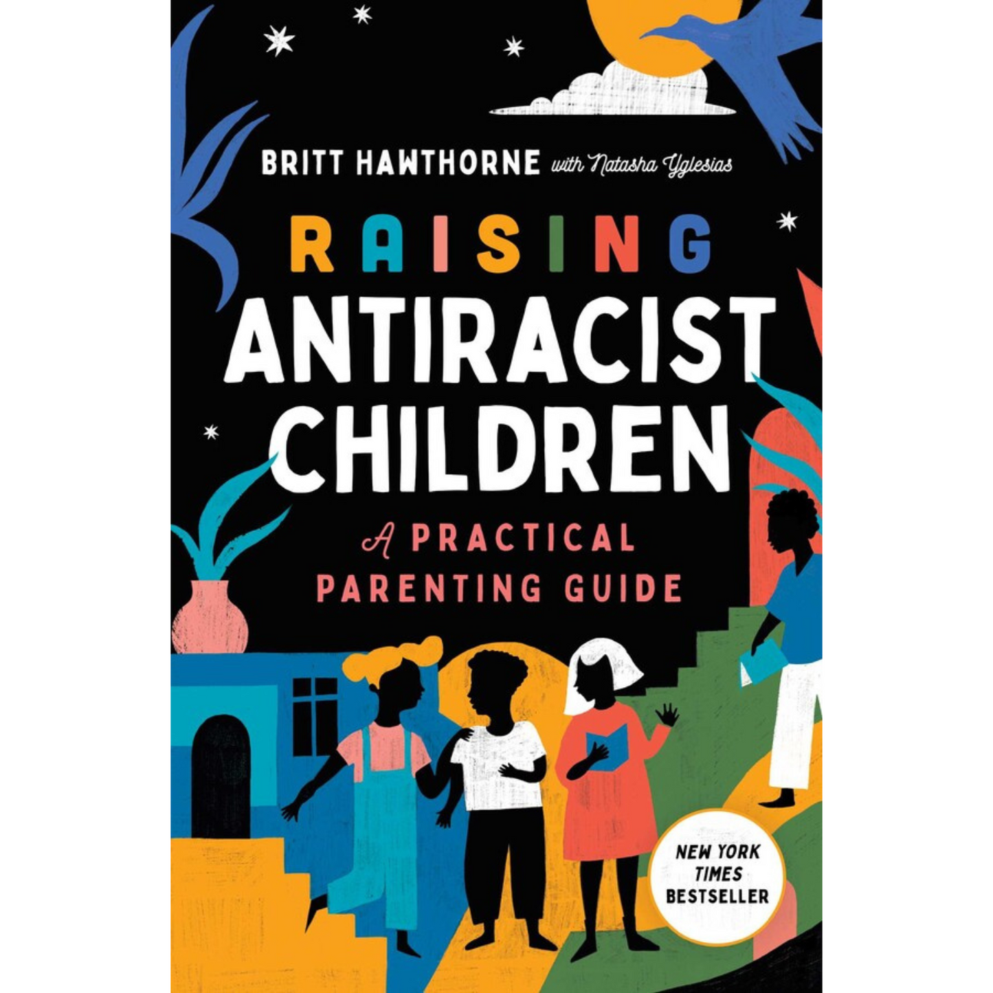 Raising Anti- Racist Children by Britt Hawthorne