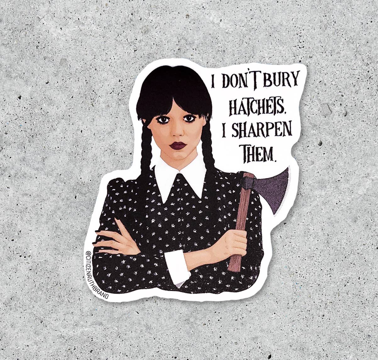 I Don't Bury Hatchets Vinyl Sticker