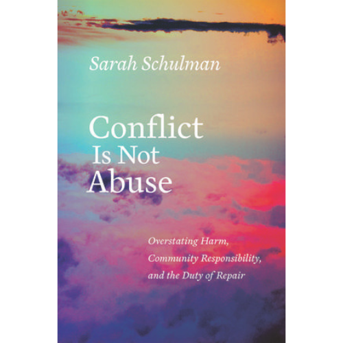 Conflict Is Not Abuse by Sarah Schulman