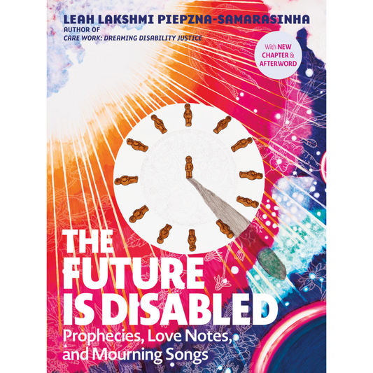 The Future Is Disabled- Prophecies, Love Notes, and Mourning Songs