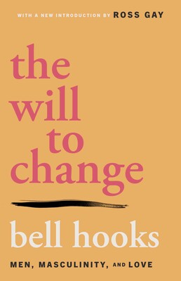 The Will to Change by bell hooks