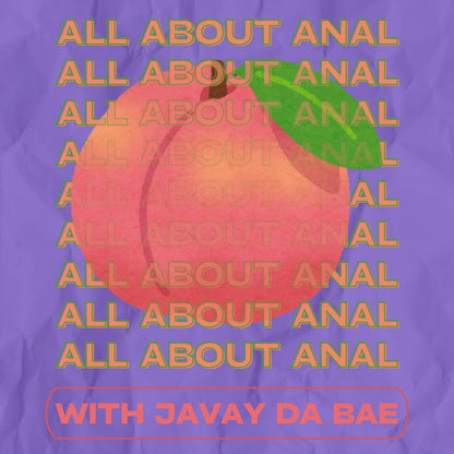 All About Anal with Javay da BAE - Eugene