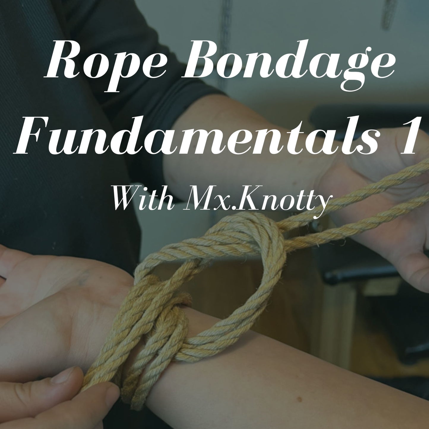 Rope Bondage Fundamentals 1 with Mx. Knotty - Ashland - 28 Feb 2026