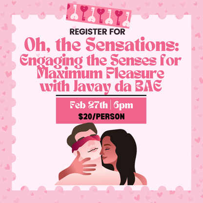 Oh the Sensations: Engaging the 5 Senses for Maximum Pleasure with Javay da BAE - Eugene