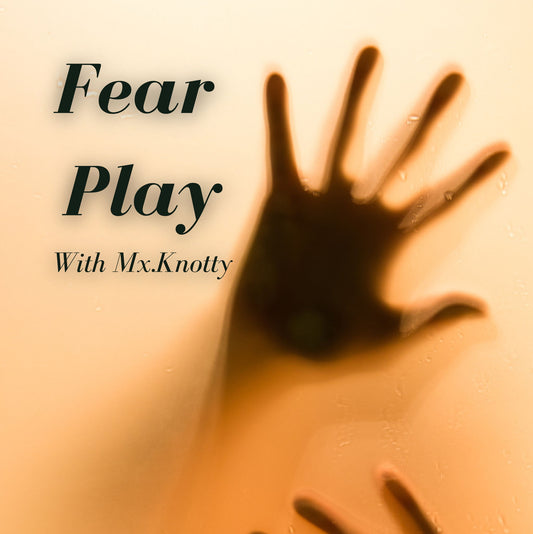 Fear Play with Mx. Knotty - Ashland