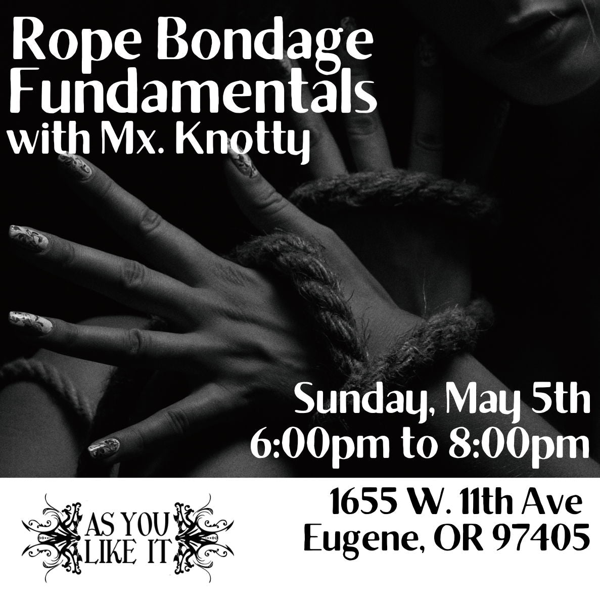 SOLD OUT: Rope Bondage Fundamentals 1 w/ Mx Knotty  - Eugene