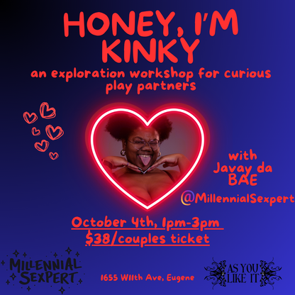 Honey, I'm Kinky: A BDSM Basics for Play Partners w/ Javay da BAE- Eugene - 4 Oct 2026
