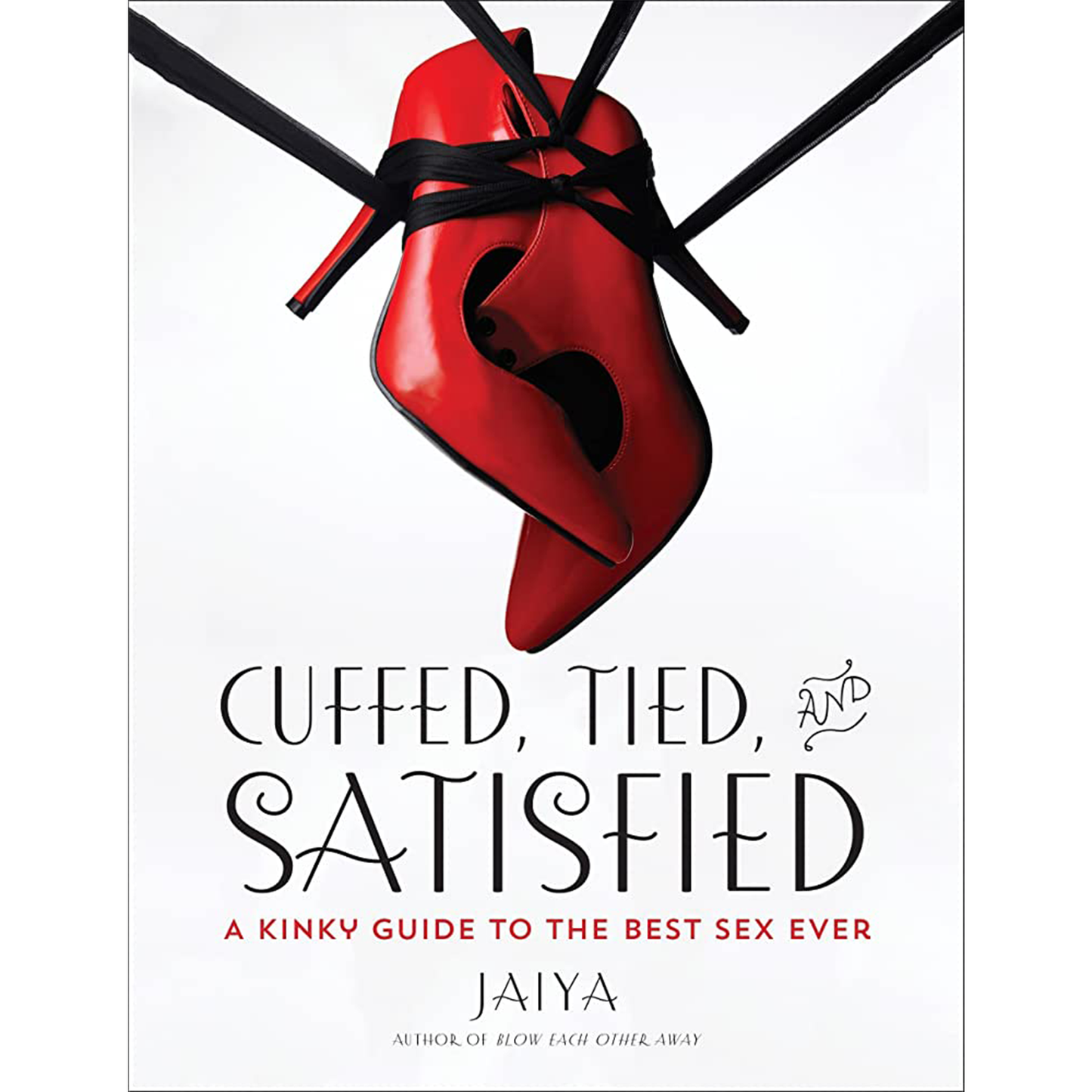 Cuffed, Tied, and Satisfied by Jaiya