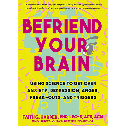 Befriend Your Brain by Faith G. Harper