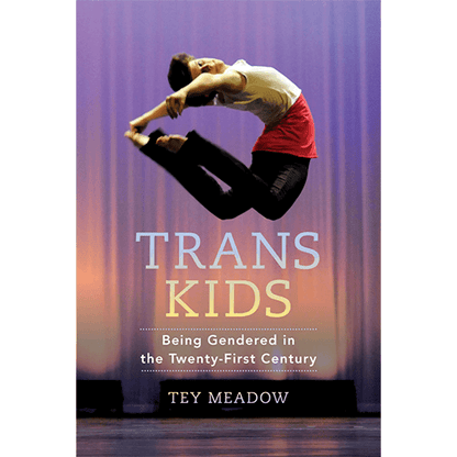 Trans Kids: Being Gendered in the 21st Century