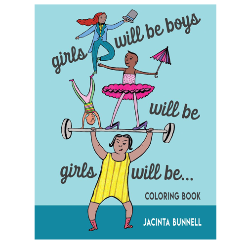 Girls Will Be Boys Will Be Girls Will Be... Coloring Book